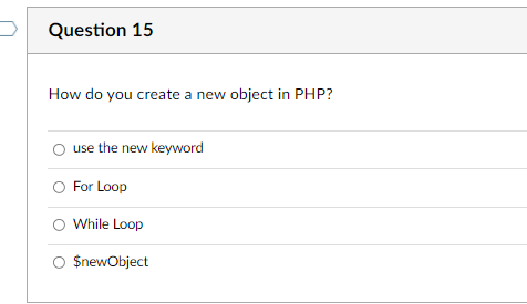 Solved Question 15 How do you create a new object in PHP? | Chegg.com