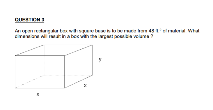 Solved QUESTION 3 An open rectangular box with square base | Chegg.com