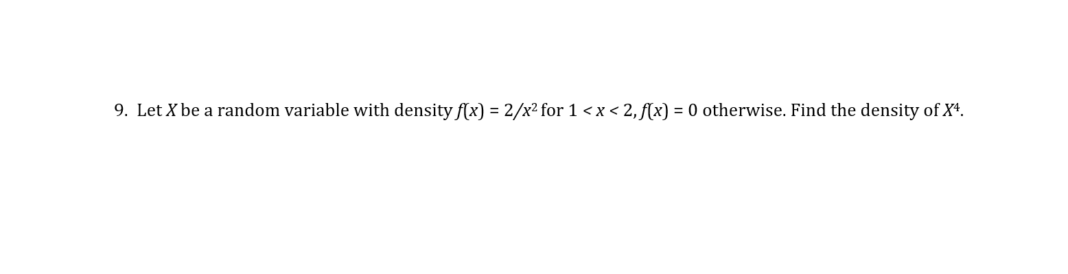 Solved 9. Let X be a random variable with density f(x) = | Chegg.com