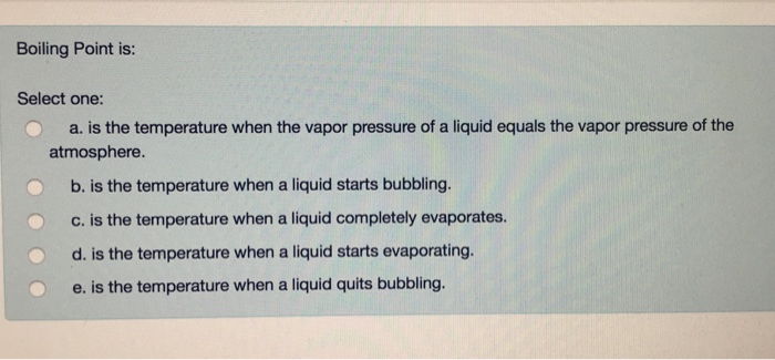 Solved Boiling Point is: Select one: a. is the temperature | Chegg.com
