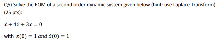 Solved Q5) Solve the EOM of a second order dynamic system | Chegg.com