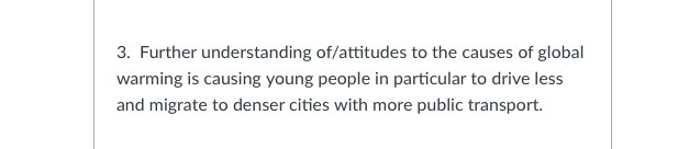 3. Further understanding of attitudes to the causes of global
warming is causing young people in particular to drive less
and