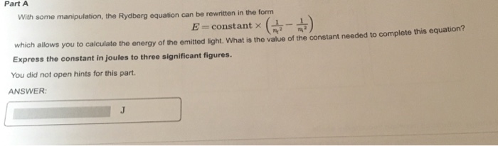 Solved Part A With Some Manipulation The Rydberg Equation