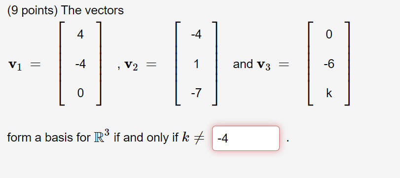 Solved (9 points) The vectors v1=⎣⎡4−40⎦⎤,v2=⎣⎡−41−7⎦⎤ and | Chegg.com