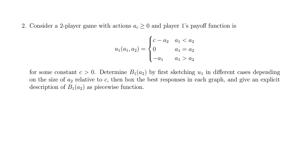 Solved 2. Consider a 2-player game with actions ai≥0 and | Chegg.com
