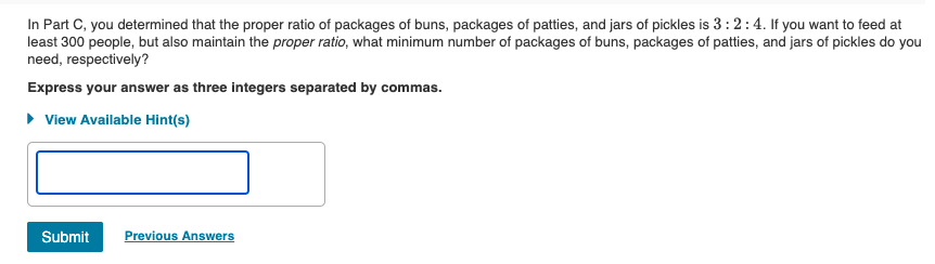 In Part C, you determined that the proper ratio of packages of buns, packages of patties, and jars of pickles is \( 3: 2: 4 \