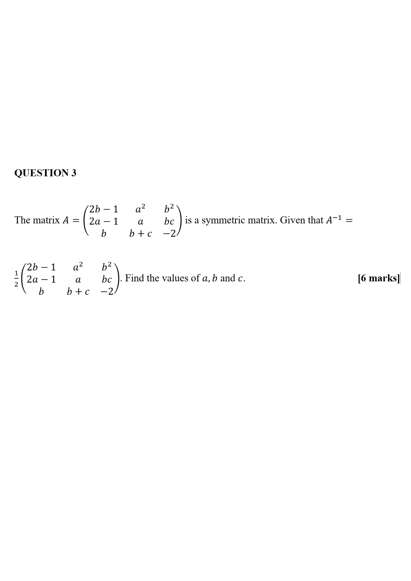 Solved QUESTION 3 The matrix A = (2b – 1 2a – 1 b a2 b2 bc | Chegg.com