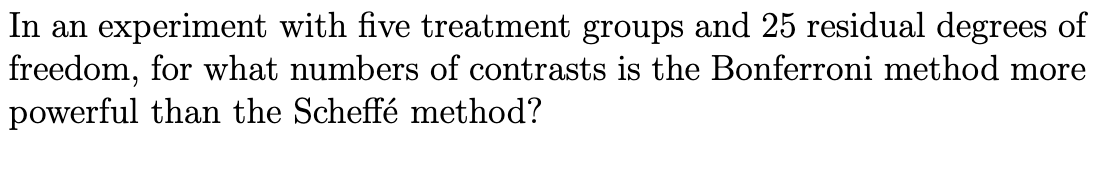 Solved In an experiment with five treatment groups and 25 | Chegg.com