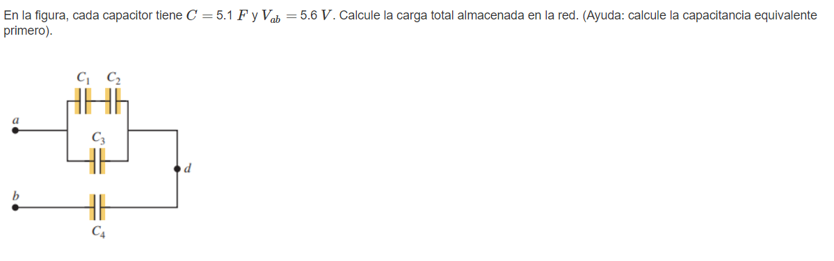 En la figura, cada capacitor tiene \( C=5.1 \mathrm{~F} \) y \( V_{a b}=5.6 \mathrm{~V} \). Calcule la carga total almacenada