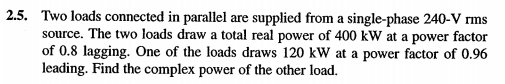 Solved 2.5. Two loads connected in parallel are supplied | Chegg.com