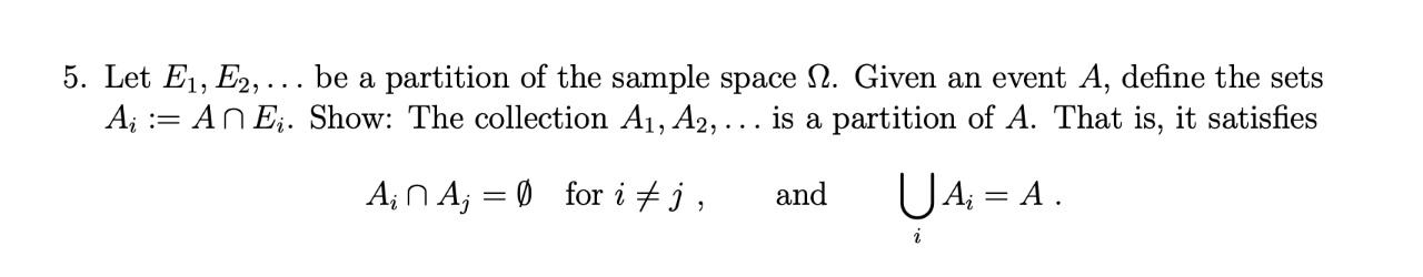 Solved 5. Let E1,E2,… be a partition of the sample space Ω. | Chegg.com