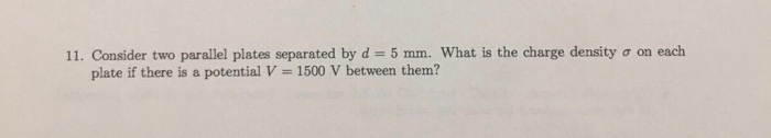 Solved 11. Consider two parallel plates separated by d 5 mm. | Chegg.com
