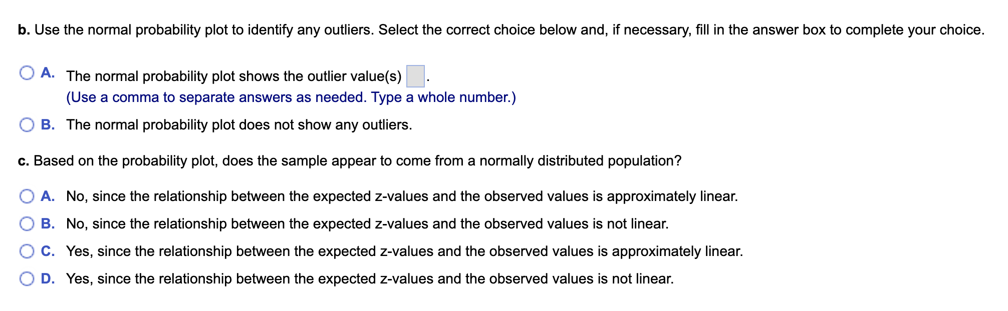 b. Use the normal probability plot to identify any outliers. Select the correct choice below and, if necessary, fill in the a