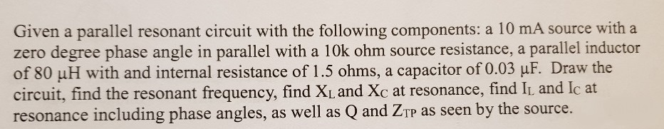 Solved Given a parallel resonant circuit with the following | Chegg.com