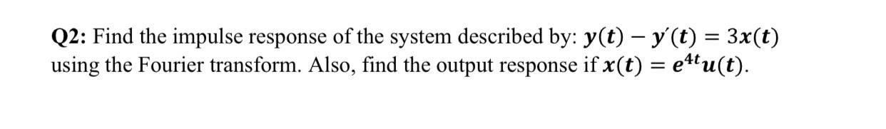 Solved = Q2: Find the impulse response of the system | Chegg.com