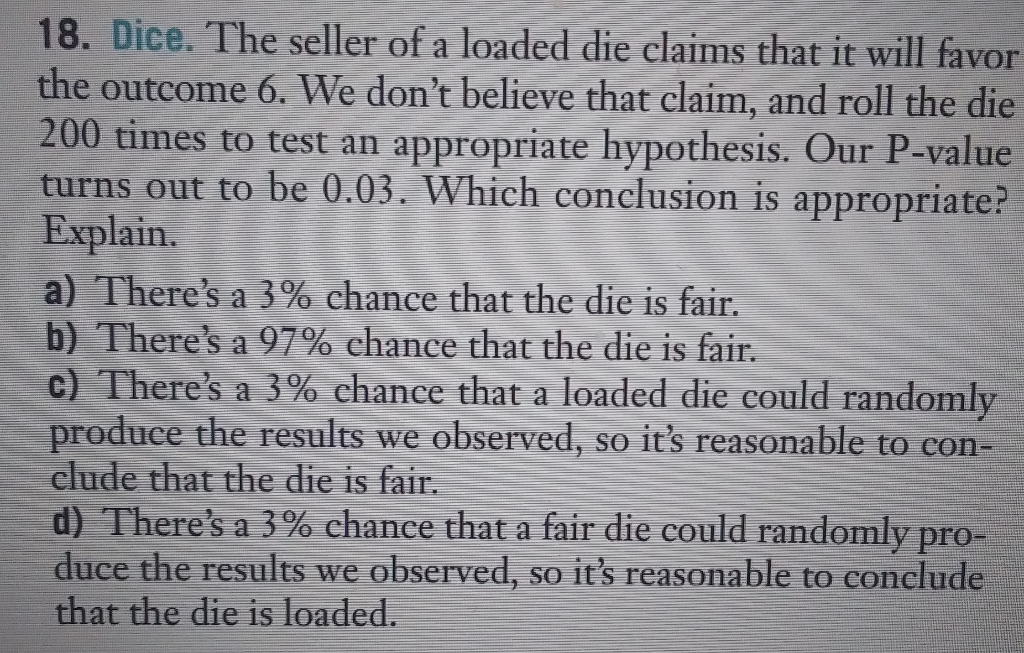 Solved 18 Dice The Seller Of A Loaded Die Claims That It Chegg