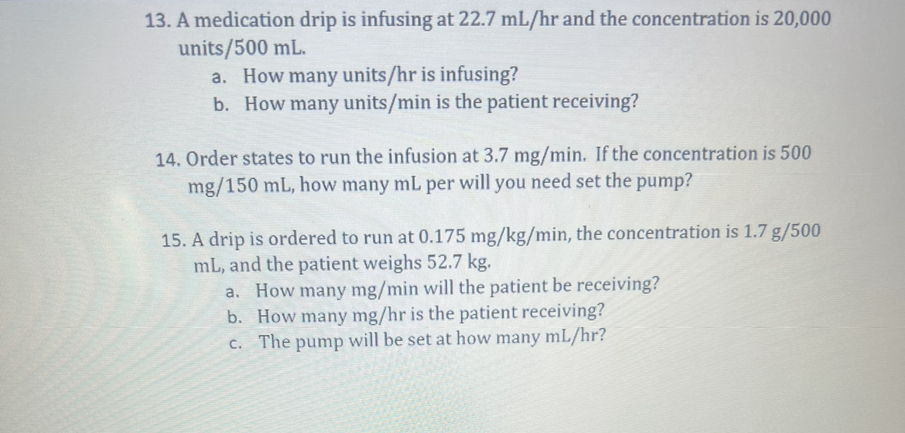 Solved 13. A medication drip is infusing at 22.7 mL/hr and | Chegg.com