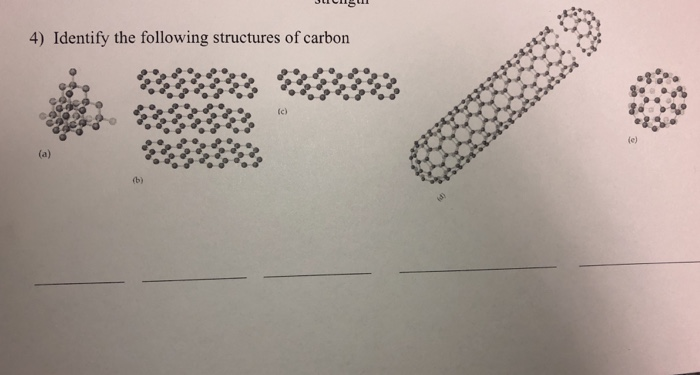Solved 4) Identify the following structures of carbon | Chegg.com