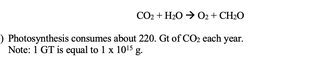 Solved CO2 + H2O + O2 + CH2O ) Photosynthesis consumes about | Chegg.com