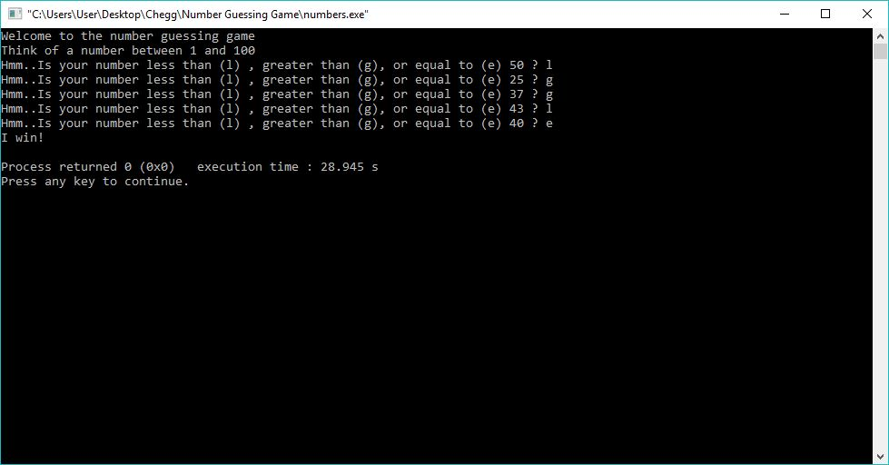 C:\Users\User\Desktop Chegg\Number Guessing Game numbers.exe Welcome to the number guessing game Think of a number between