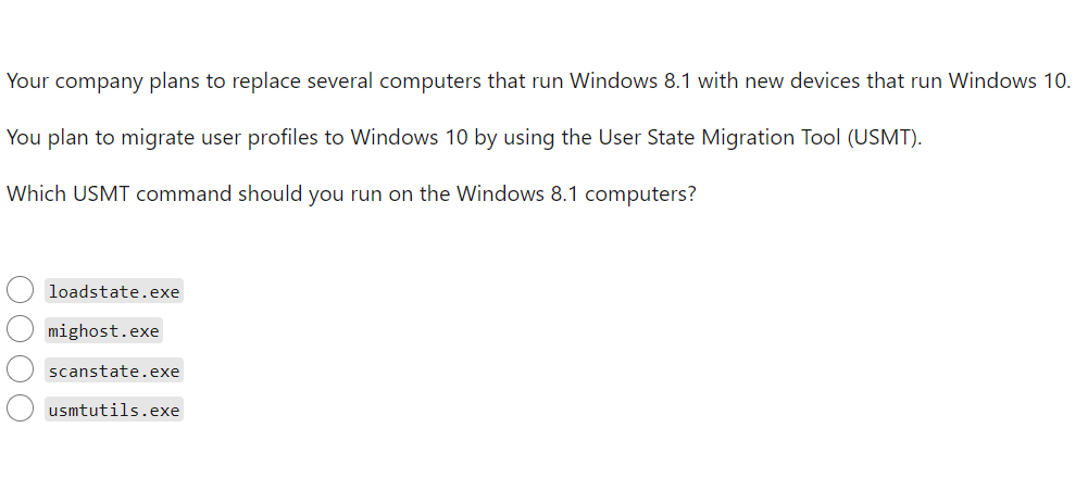 Your company plans to replace several computers that run Windows \( 8.1 \) with new devices that run Windows \( 10 . \)
You p