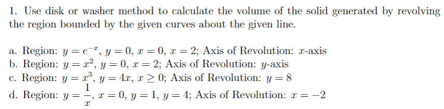 Solved 1 Use Disk Or Washer Method To Calculate The Volume Chegg Solved 1 Use Disk Or Washer Method To Calculate The Volume Chegg