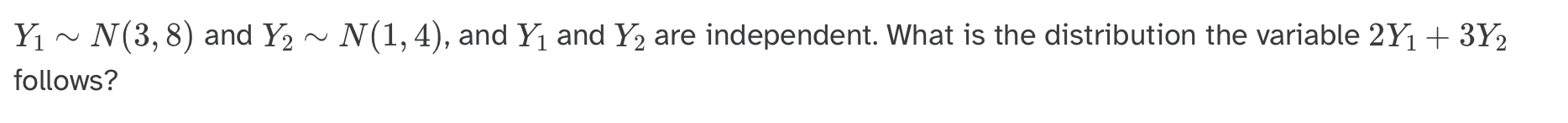 Solved Y1∼N(3,8) and Y2∼N(1,4), and Y1 and Y2 are | Chegg.com