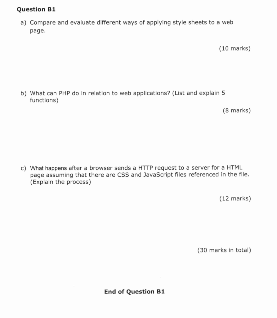 Question B1 a) Compare and evaluate different ways of applying style sheets to a web page. (10 marks) b) What can PHP do in r
