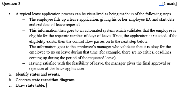 - A typical leave application process can be visualized as being made up of the following steps.
- The employee fills up a le