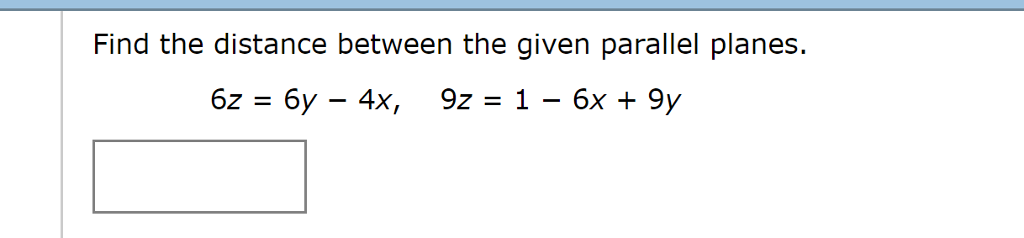 Solved Find the distance between the given parallel planes. | Chegg.com