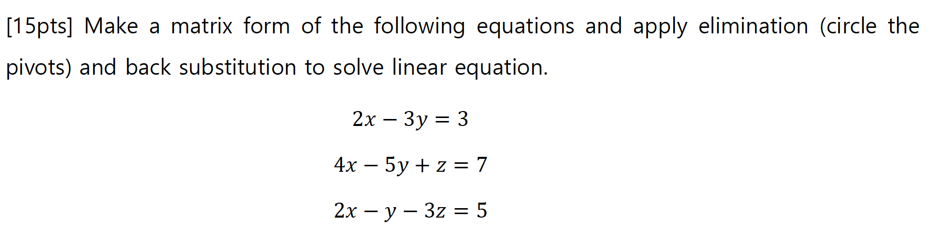 Solved [15pts] Make a matrix form of the following equations | Chegg.com