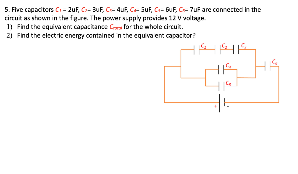 Solved 5. Five capacitors C1 = 2uF, C2= 3uF, C3= 4uF, C4=