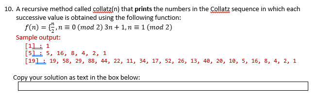 Solved 10. A recursive method called collatz/n) that prints | Chegg.com