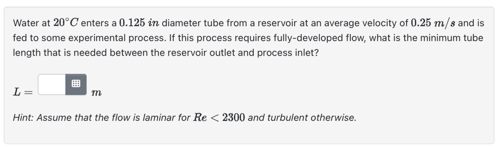 Solved Water at 20∘C enters a 0.125 in diameter tube from a | Chegg.com