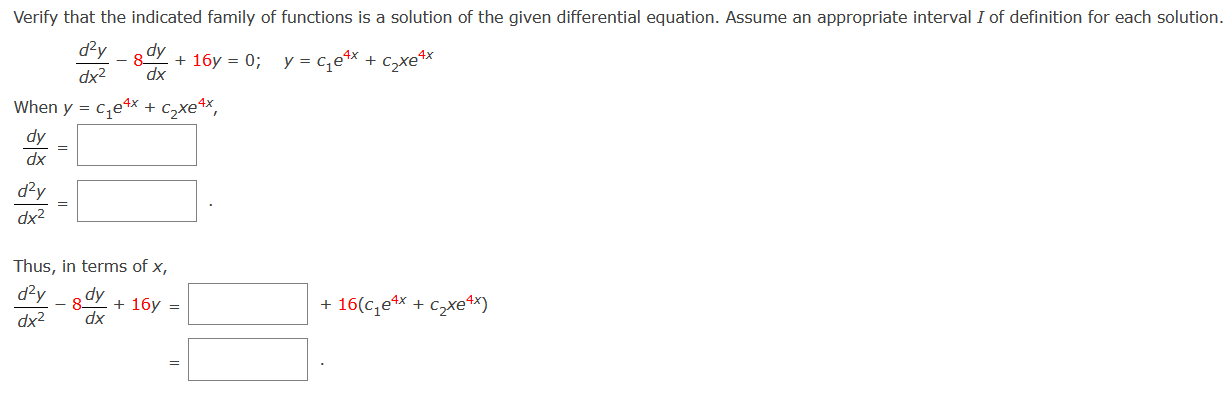 Verify that the indicated family of functions is a solution of the given differential equation. Assume an appropriate interva