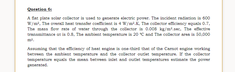 Solved Question 6: A flat plate solar collector is used to | Chegg.com