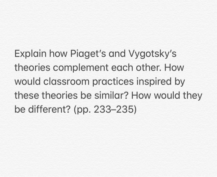 Solved Explain how Piaget s and Vygotsky s theories Chegg