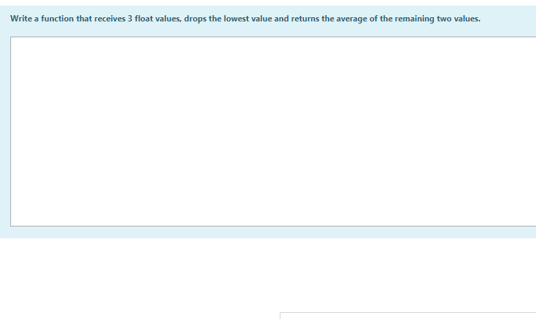 Solved Write a function that receives 3 float values, drops | Chegg.com