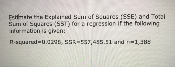 Solved Estimate The Explained Sum Of Squares (SSE) And Total | Chegg.com