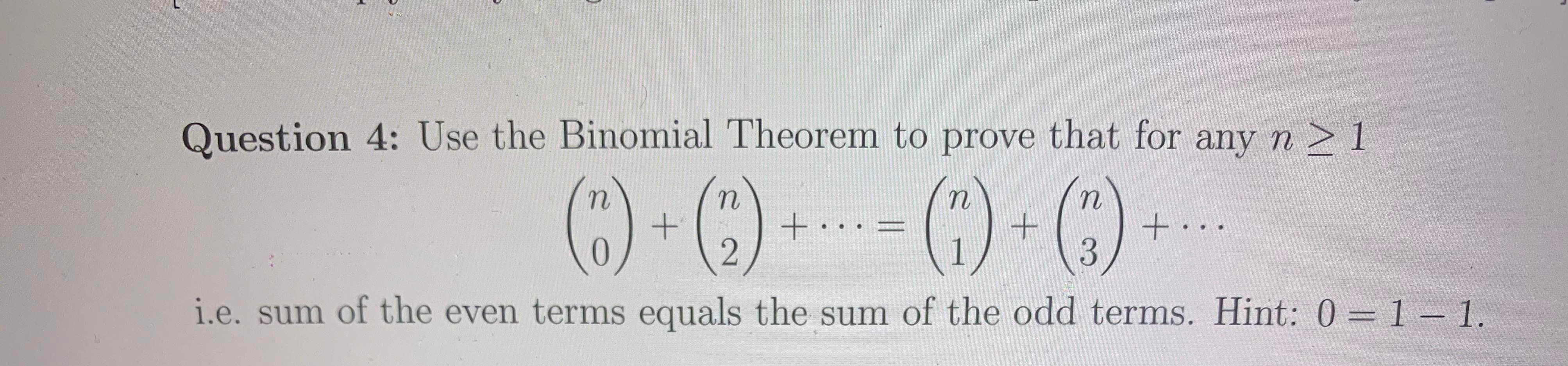 Solved Question 4: Use the Binomial Theorem to prove that | Chegg.com