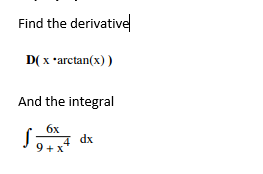 Solved Find the derivative D(x *arctan(x)) And the integral | Chegg.com