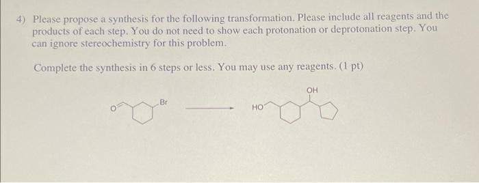 Solved 4) Please Propose A Synthesis For The Following | Chegg.com