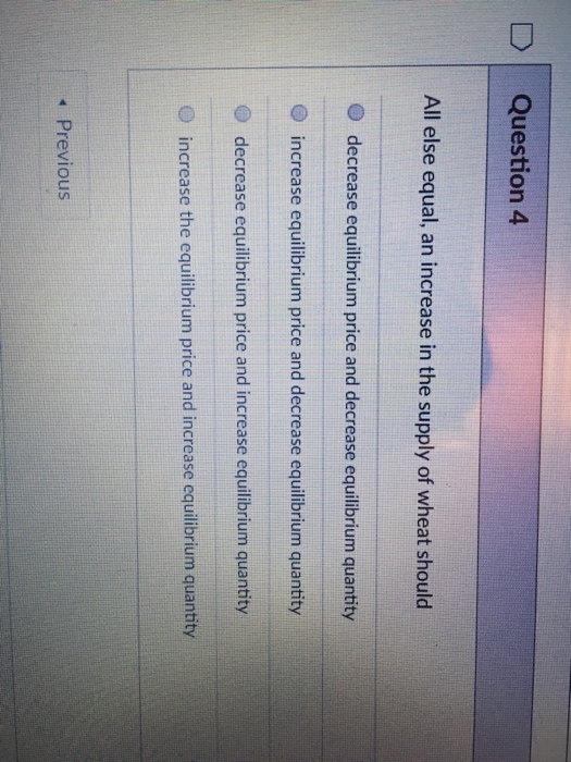 Solved D Question 4 All else equal, an increase in the | Chegg.com