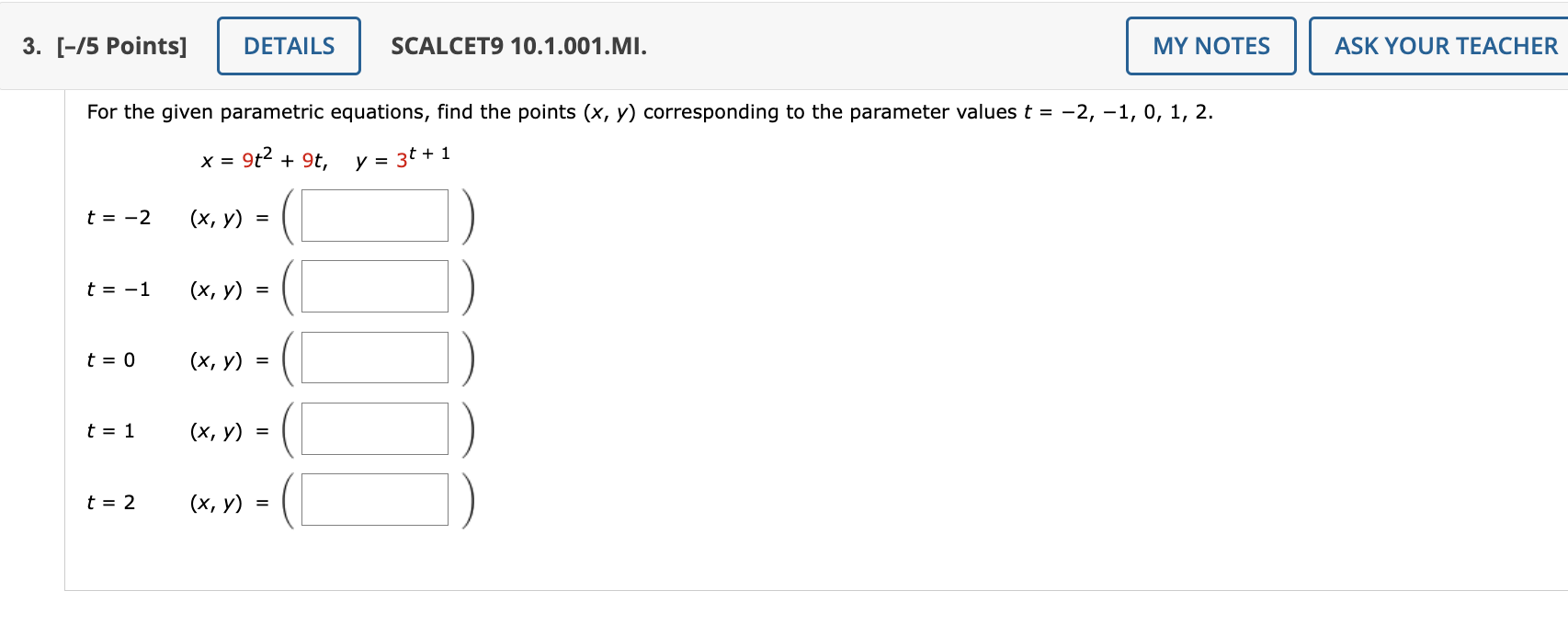 3. [-/5 Points \( ] \) SCALCET9 10.1.001.MI. For the given parametric equations, find the points \( (x, y) \) corresponding t