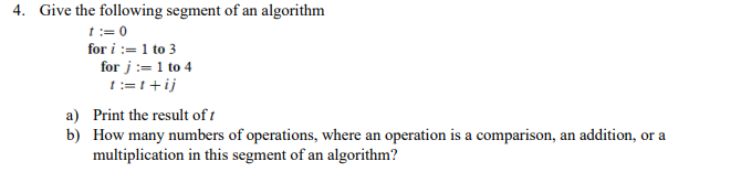 Solved 4. Give the following segment of an algorithm t = 0 | Chegg.com