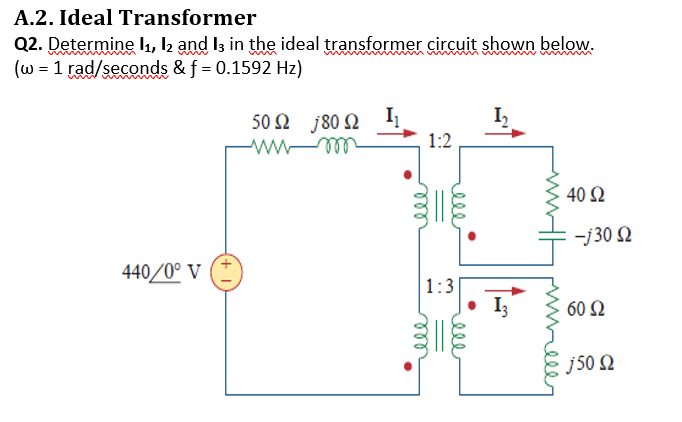 Solved A.2. Ideal Transformer Q2. Determine 11, 12 and 13 in | Chegg.com