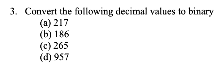 Solved 3. Convert the following decimal values to binary (a) | Chegg.com