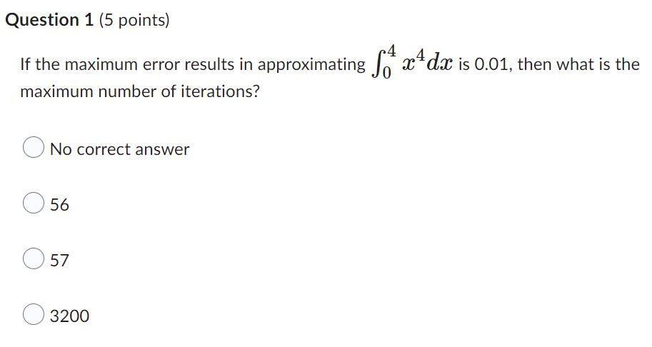 Solved If the maximum error results in approximating ∫04x4dx | Chegg.com
