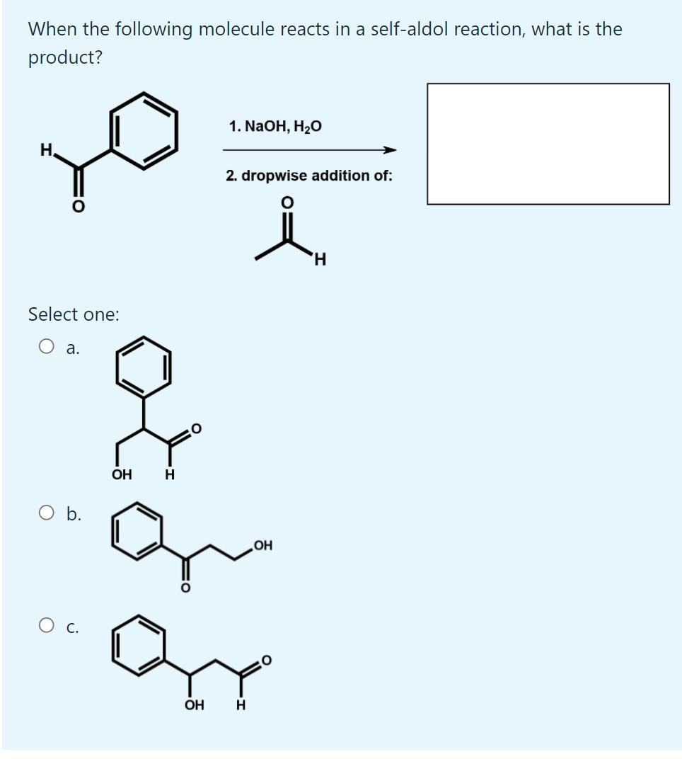 Solved When the following molecule reacts in a self-aldol | Chegg.com