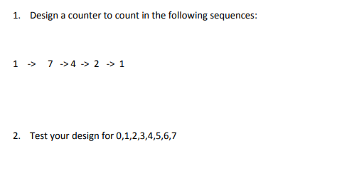Solved 1. Design a counter to count in the following | Chegg.com